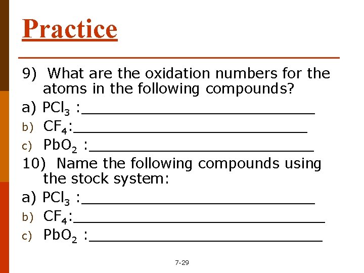 Practice 9) What are the oxidation numbers for the atoms in the following compounds?