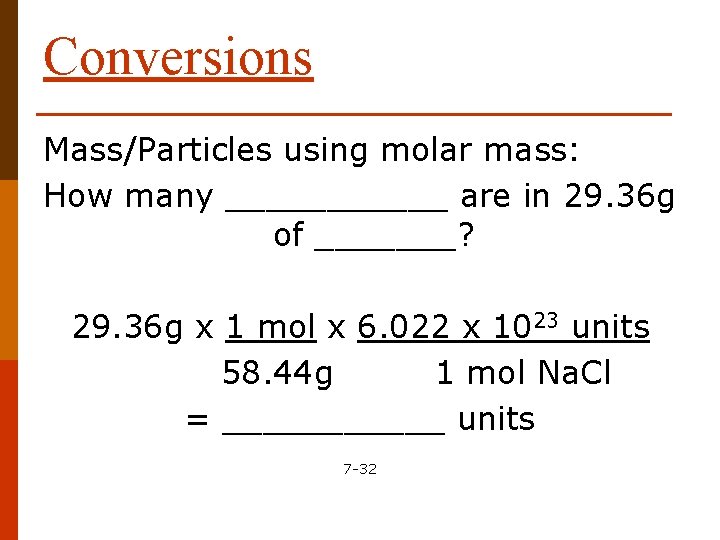 Conversions Mass/Particles using molar mass: How many ______ are in 29. 36 g of