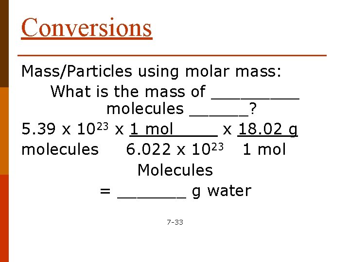 Conversions Mass/Particles using molar mass: What is the mass of _____ molecules ______? 5.