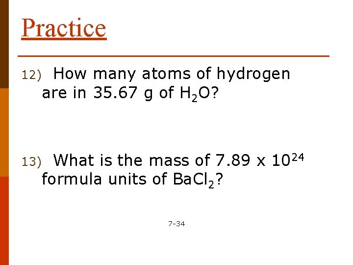 Practice How many atoms of hydrogen are in 35. 67 g of H 2