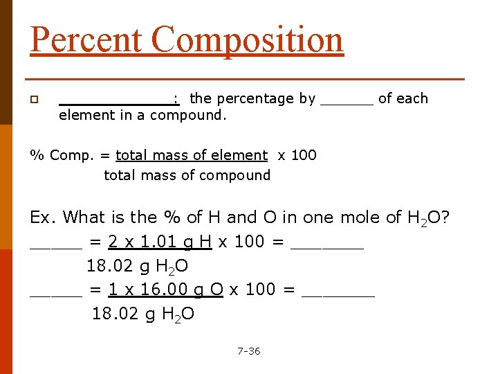 Percent Composition p _______: the percentage by ______ of each element in a compound.