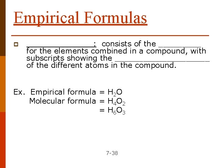 Empirical Formulas p _______: consists of the _____ for the elements combined in a