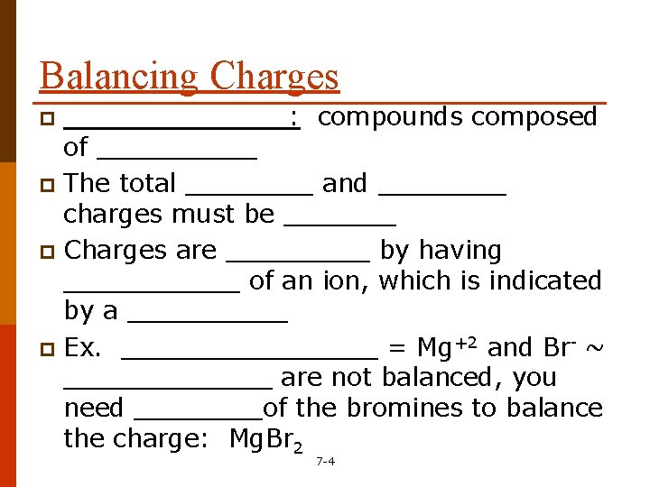 Balancing Charges _______: compounds composed of _____ p The total ____ and ____ charges