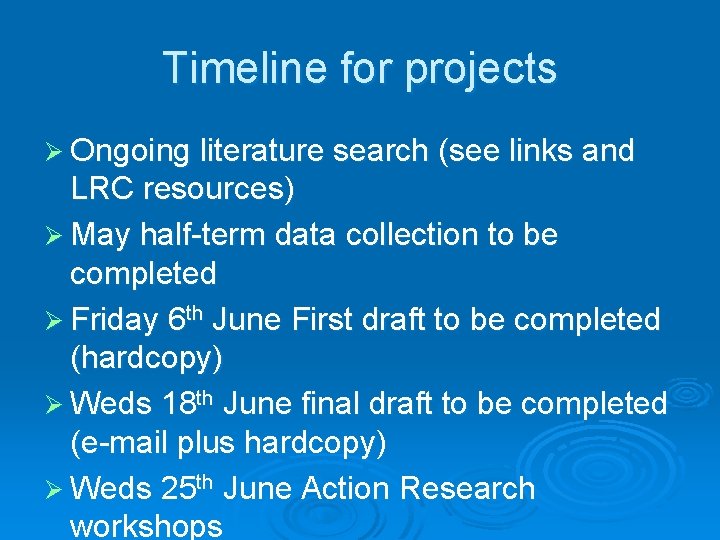 Timeline for projects Ø Ongoing literature search (see links and LRC resources) Ø May
