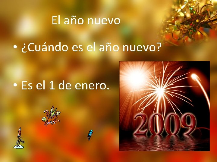 El año nuevo • ¿Cuándo es el año nuevo? • Es el 1 de