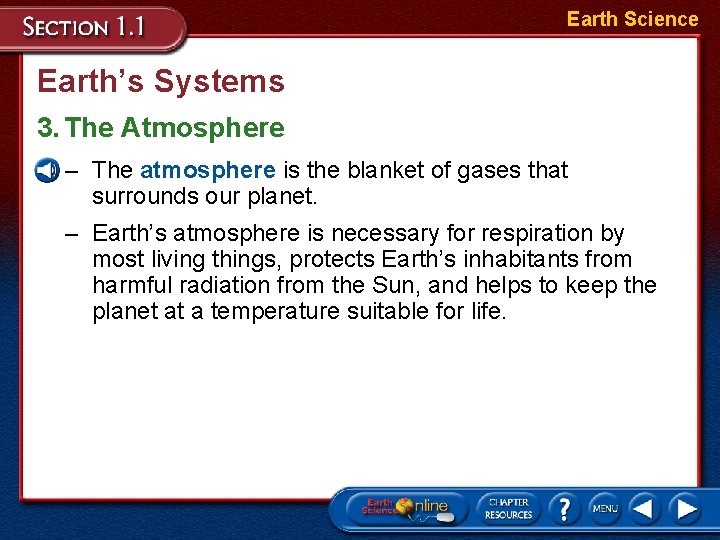 Earth Science Earth’s Systems 3. The Atmosphere – The atmosphere is the blanket of
