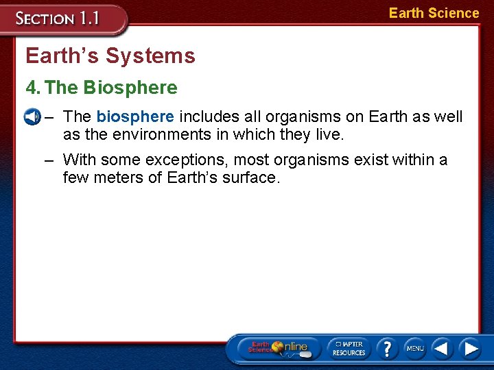 Earth Science Earth’s Systems 4. The Biosphere – The biosphere includes all organisms on
