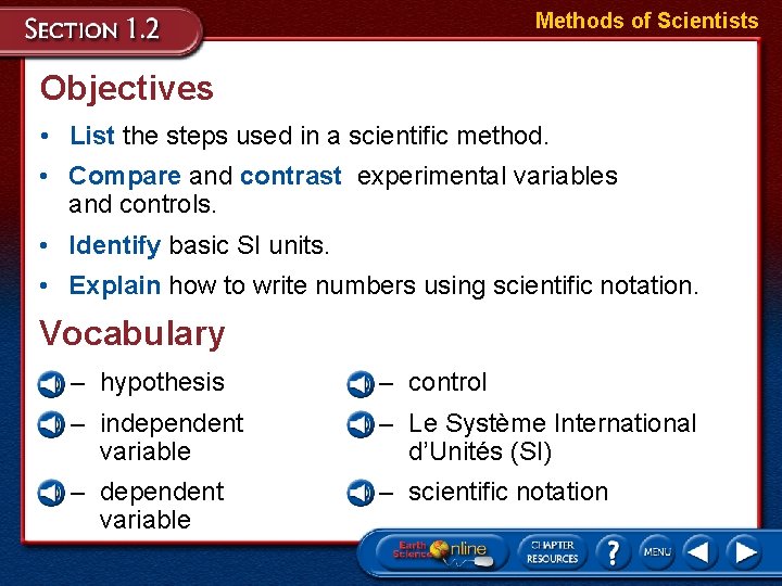 Methods of Scientists Objectives • List the steps used in a scientific method. •