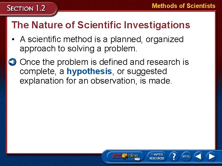 Methods of Scientists The Nature of Scientific Investigations • A scientific method is a