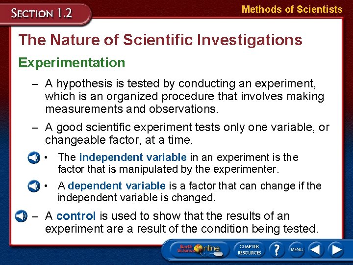 Methods of Scientists The Nature of Scientific Investigations Experimentation – A hypothesis is tested