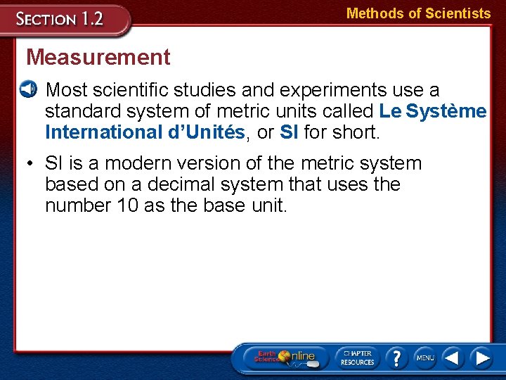 Methods of Scientists Measurement • Most scientific studies and experiments use a standard system
