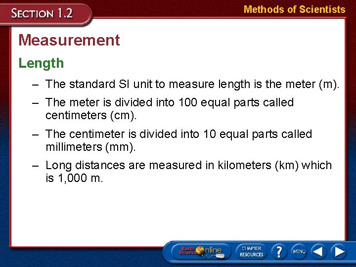 Methods of Scientists Measurement Length – The standard SI unit to measure length is