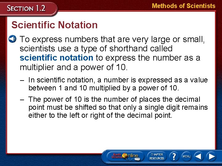 Methods of Scientists Scientific Notation • To express numbers that are very large or