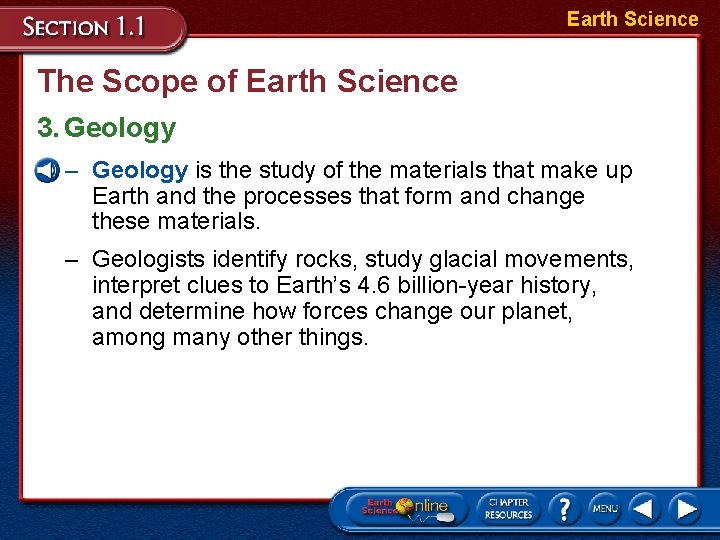 Earth Science The Scope of Earth Science 3. Geology – Geology is the study