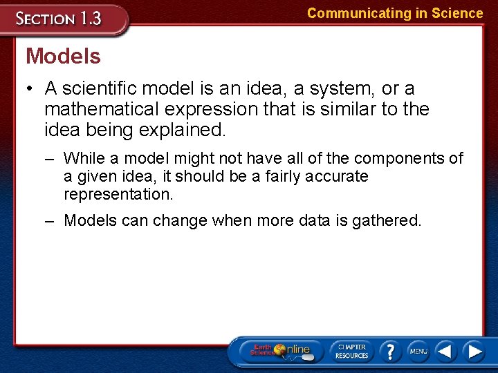 Communicating in Science Models • A scientific model is an idea, a system, or