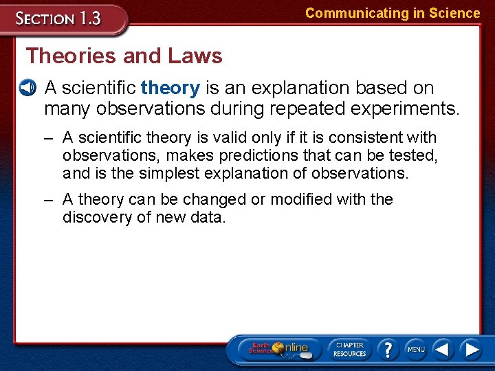 Communicating in Science Theories and Laws • A scientific theory is an explanation based