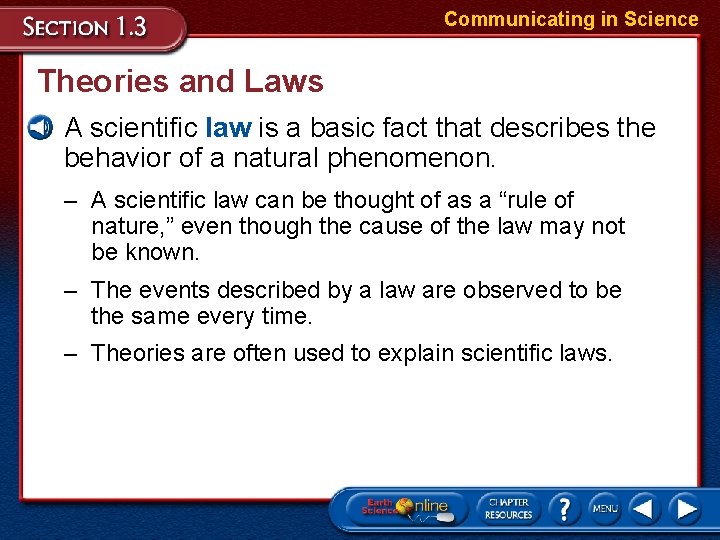 Communicating in Science Theories and Laws • A scientific law is a basic fact