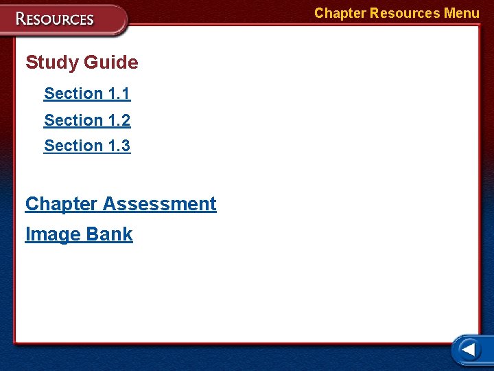 Chapter Resources Menu Study Guide Section 1. 1 Section 1. 2 Section 1. 3