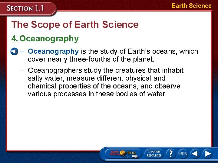 Earth Science The Scope of Earth Science 4. Oceanography – Oceanography is the study