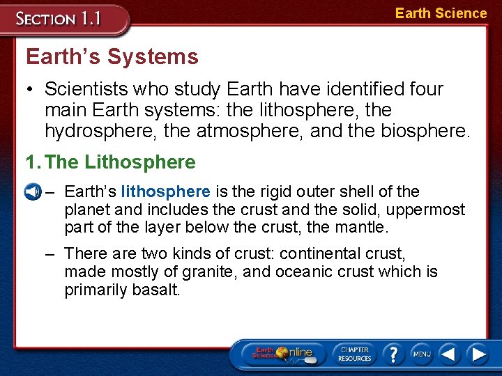 Earth Science Earth’s Systems • Scientists who study Earth have identified four main Earth