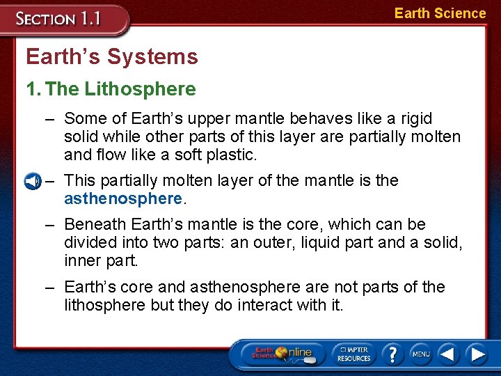 Earth Science Earth’s Systems 1. The Lithosphere – Some of Earth’s upper mantle behaves