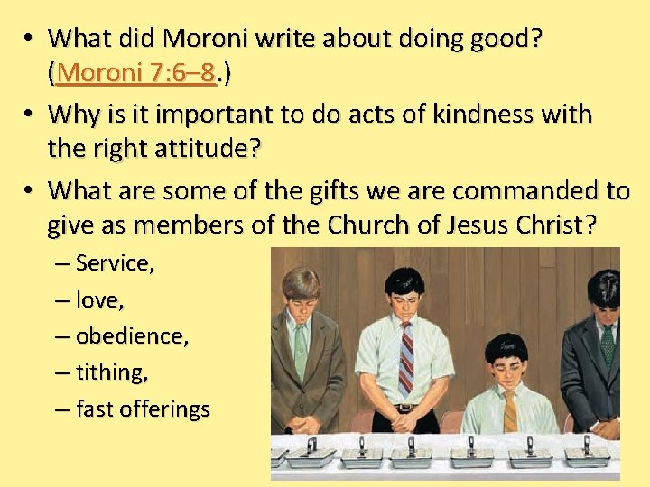  • What did Moroni write about doing good? (Moroni 7: 6– 8. )