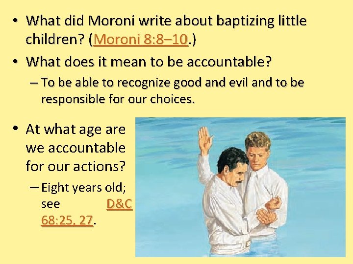  • What did Moroni write about baptizing little children? (Moroni 8: 8– 10.