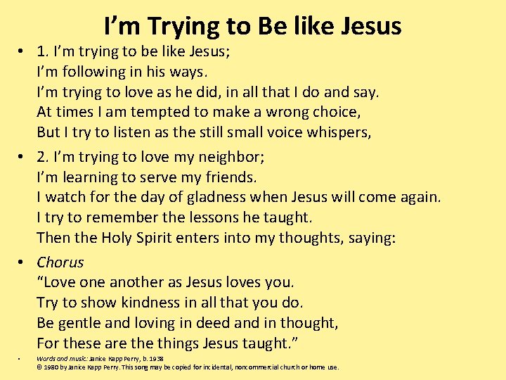 I’m Trying to Be like Jesus • 1. I’m trying to be like Jesus;