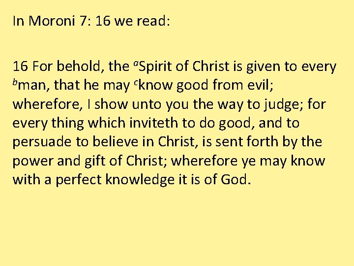 In Moroni 7: 16 we read: 16 For behold, the a. Spirit of Christ