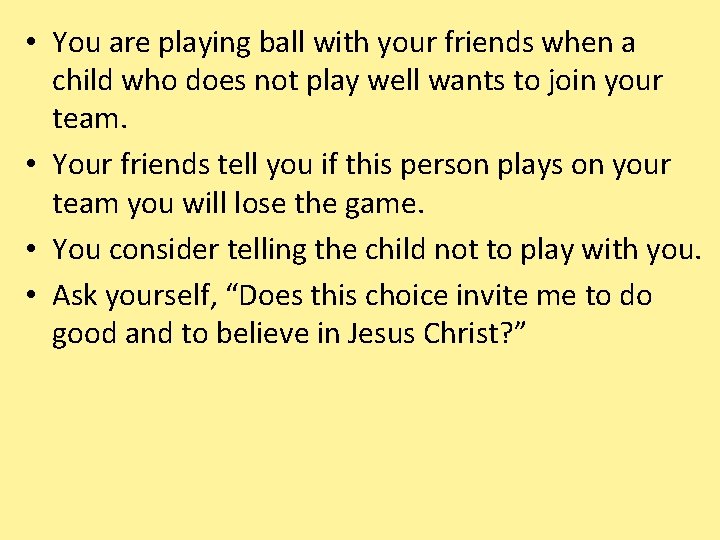  • You are playing ball with your friends when a child who does