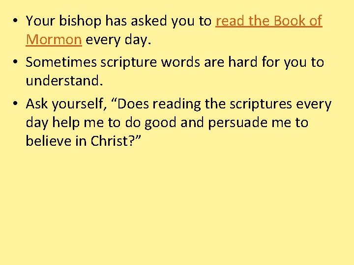  • Your bishop has asked you to read the Book of Mormon every