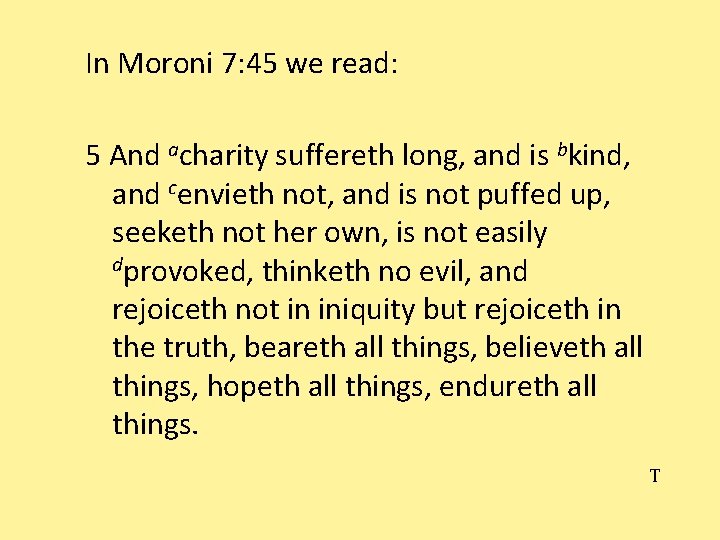 In Moroni 7: 45 we read: 5 And acharity suffereth long, and is bkind,