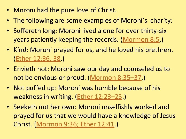  • Moroni had the pure love of Christ. • The following are some