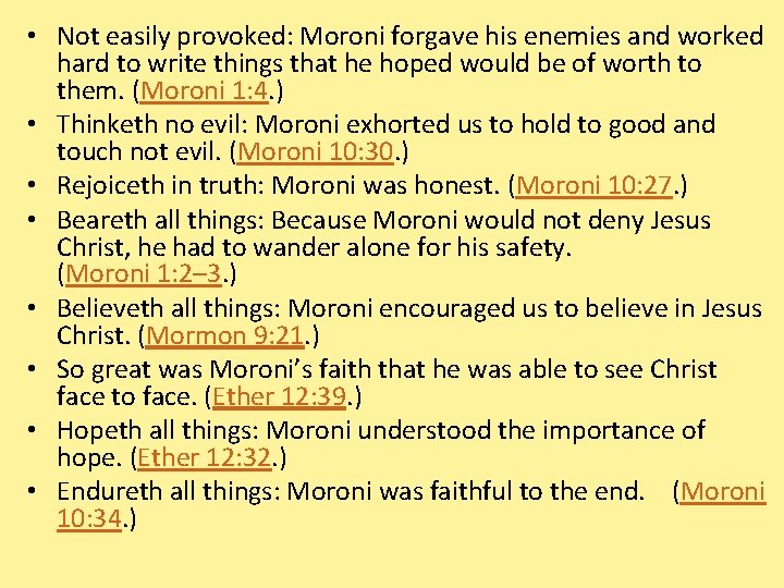  • Not easily provoked: Moroni forgave his enemies and worked hard to write