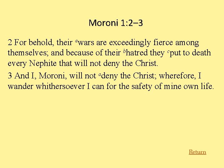 Moroni 1: 2– 3 2 For behold, their awars are exceedingly fierce among themselves;
