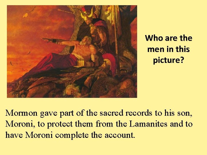 Who are the men in this picture? Mormon gave part of the sacred records