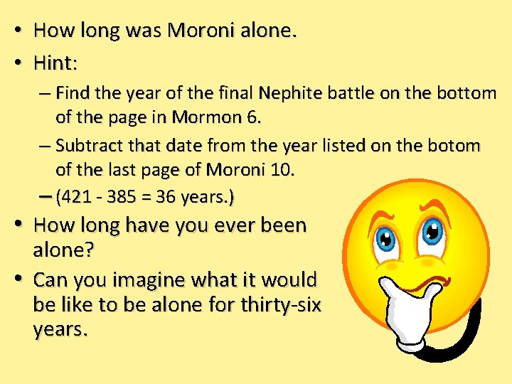  • How long was Moroni alone. • Hint: – Find the year of