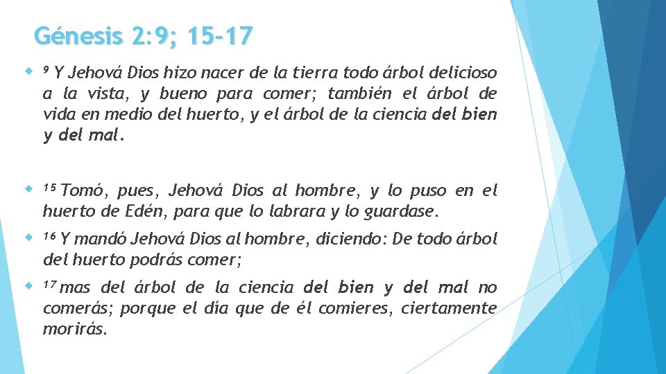 Génesis 2: 9; 15 -17 Y Jehová Dios hizo nacer de la tierra todo