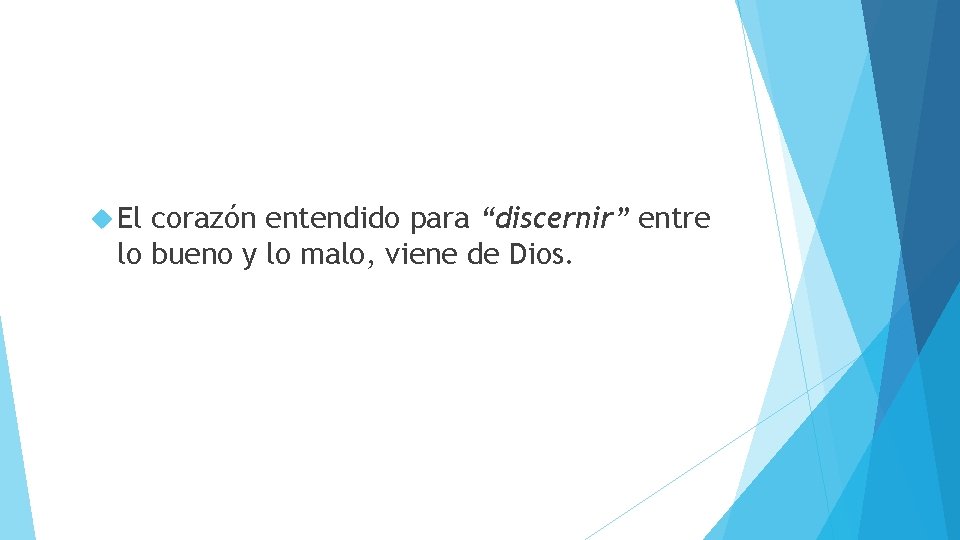  El corazón entendido para “discernir” entre lo bueno y lo malo, viene de