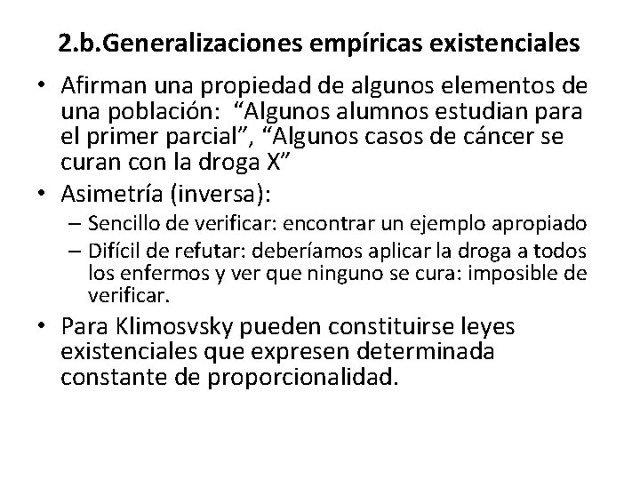 2. b. Generalizaciones empíricas existenciales • Afirman una propiedad de algunos elementos de una