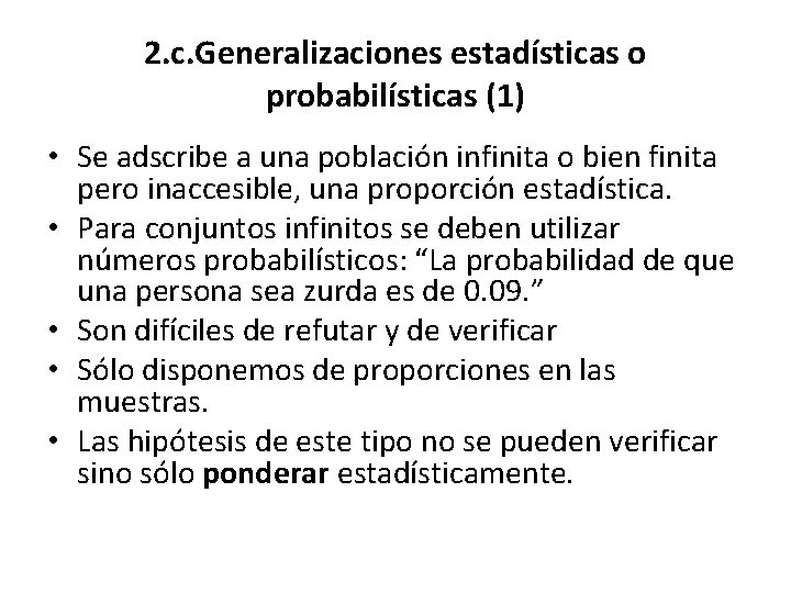 2. c. Generalizaciones estadísticas o probabilísticas (1) • Se adscribe a una población infinita