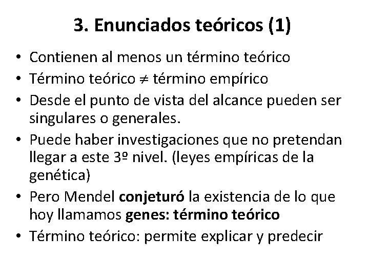 3. Enunciados teóricos (1) • Contienen al menos un término teórico • Término teórico