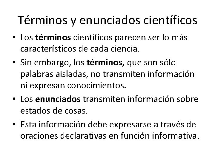 Términos y enunciados científicos • Los términos científicos parecen ser lo más característicos de