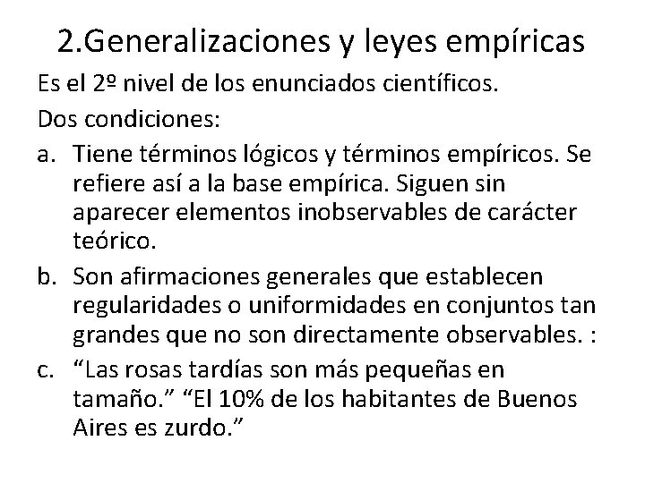 2. Generalizaciones y leyes empíricas Es el 2º nivel de los enunciados científicos. Dos