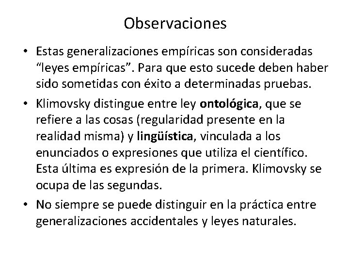 Observaciones • Estas generalizaciones empíricas son consideradas “leyes empíricas”. Para que esto sucede deben