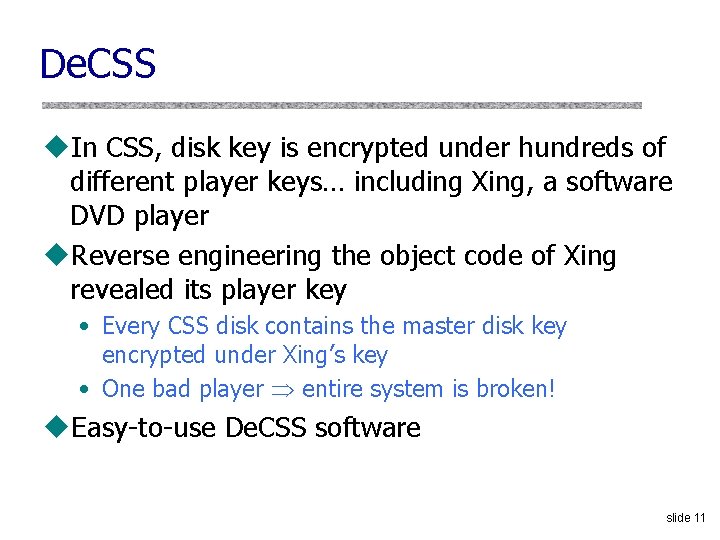 De. CSS u. In CSS, disk key is encrypted under hundreds of different player De. CSS u. In CSS, disk key is encrypted under hundreds of different player
