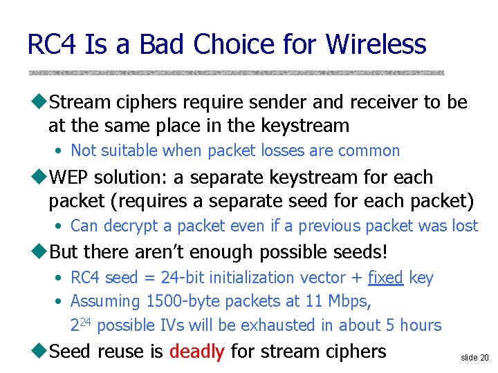 RC 4 Is a Bad Choice for Wireless u. Stream ciphers require sender and RC 4 Is a Bad Choice for Wireless u. Stream ciphers require sender and