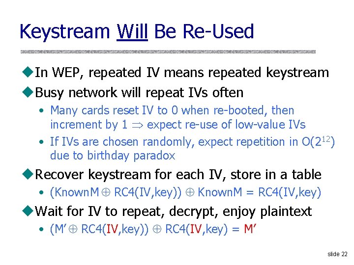 Keystream Will Be Re-Used u. In WEP, repeated IV means repeated keystream u. Busy Keystream Will Be Re-Used u. In WEP, repeated IV means repeated keystream u. Busy