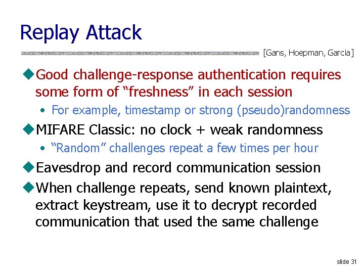 Replay Attack [Gans, Hoepman, Garcia] u. Good challenge-response authentication requires some form of “freshness”