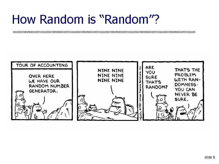 How Random is “Random”? slide 6 How Random is “Random”? slide 6